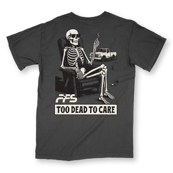 Too Dead To Care Tee