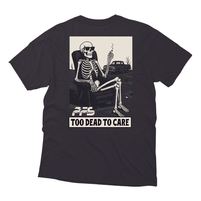 Too Dead To Care Tee